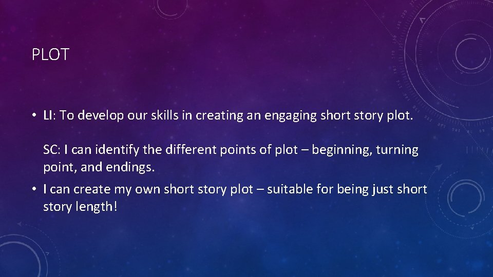 PLOT • LI: To develop our skills in creating an engaging short story plot.