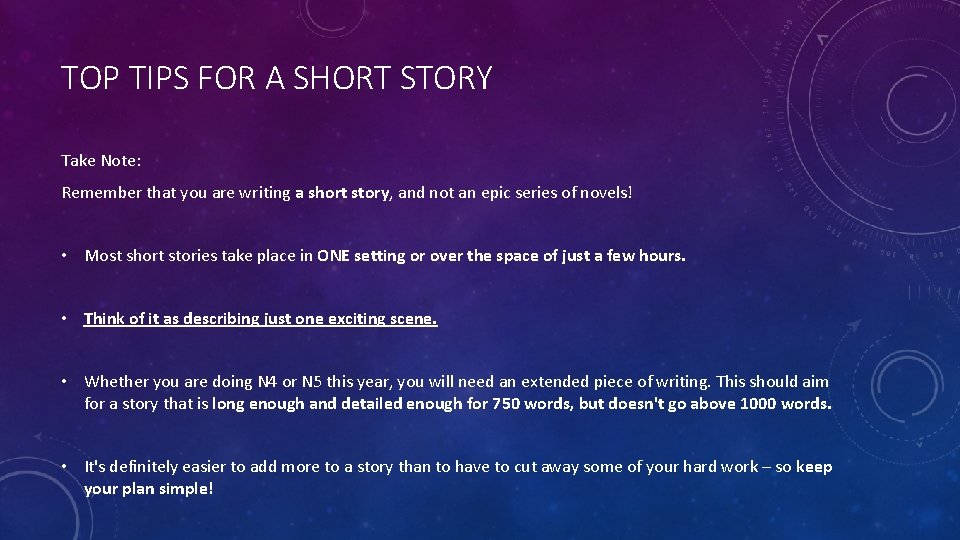 TOP TIPS FOR A SHORT STORY Take Note: Remember that you are writing a
