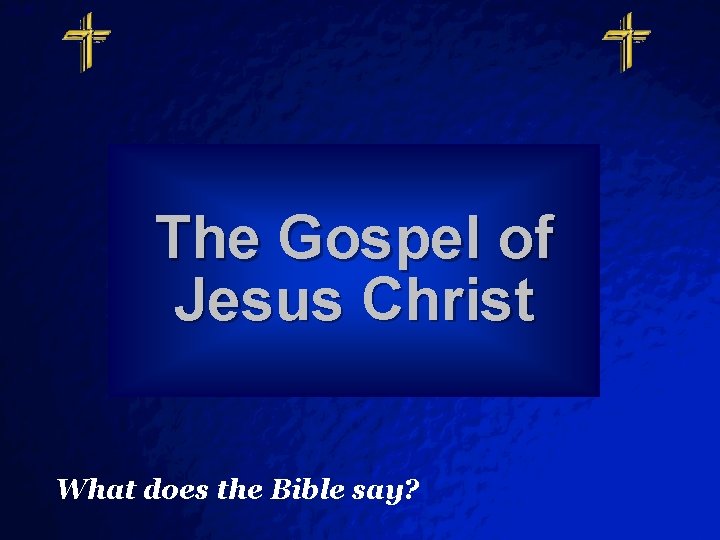 Slide 1 © 2003 By Default! The Gospel of Jesus Christ What does the