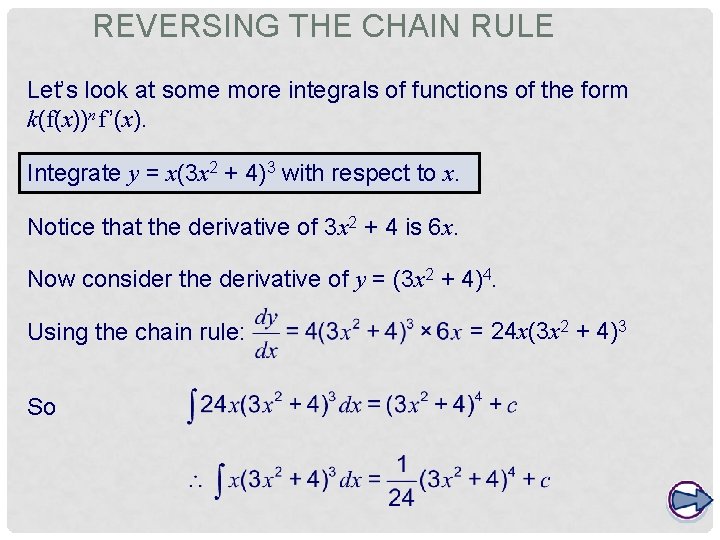 REVERSING THE CHAIN RULE Let’s look at some more integrals of functions of the
