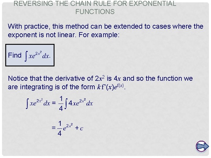 REVERSING THE CHAIN RULE FOR EXPONENTIAL FUNCTIONS With practice, this method can be extended