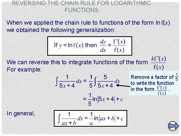 REVERSING THE CHAIN RULE FOR LOGARITHMIC FUNCTIONS When we applied the chain rule to