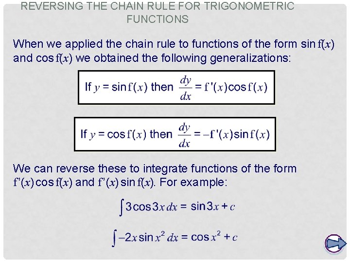 REVERSING THE CHAIN RULE FOR TRIGONOMETRIC FUNCTIONS When we applied the chain rule to