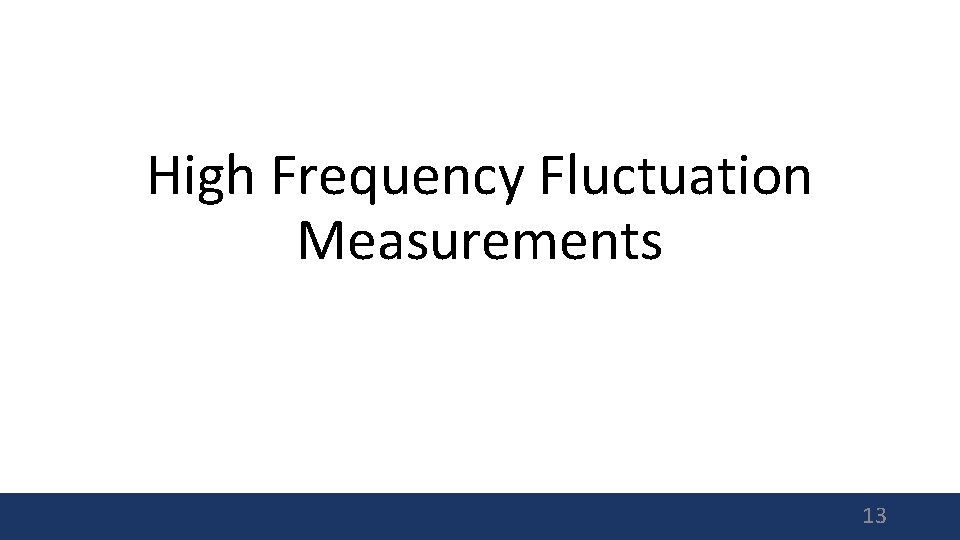 High Frequency Fluctuation Measurements 13 