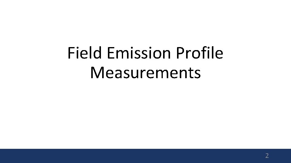 Field Emission Profile Measurements 2 