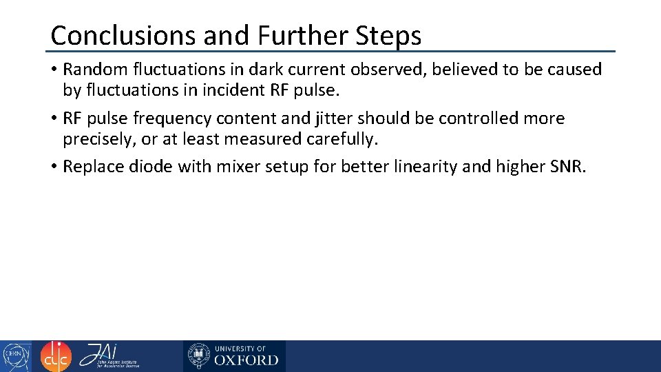 Conclusions and Further Steps • Random fluctuations in dark current observed, believed to be