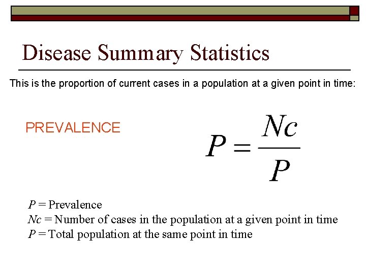 Disease Summary Statistics This is the proportion of current cases in a population at