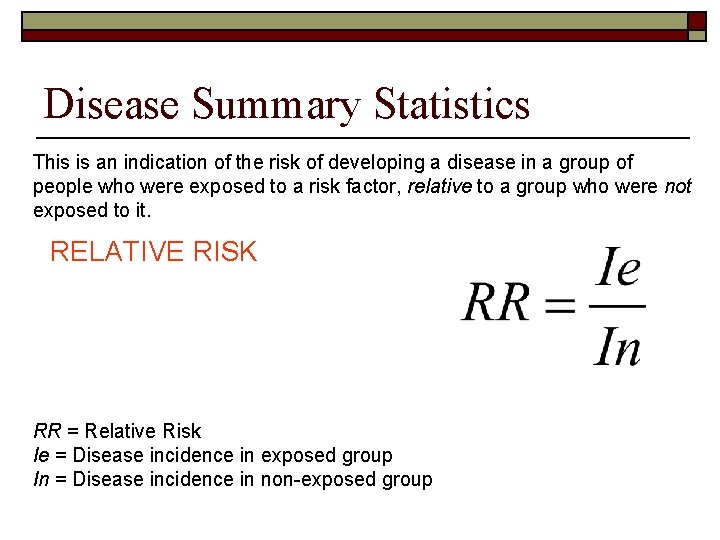 Disease Summary Statistics This is an indication of the risk of developing a disease