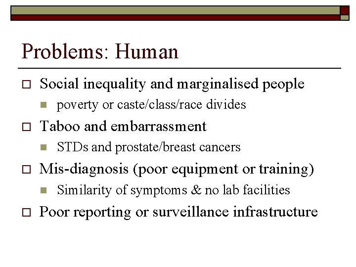 Problems: Human o Social inequality and marginalised people n o Taboo and embarrassment n