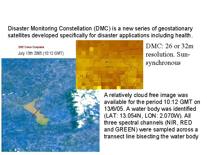 Disaster Monitoring Constellation (DMC) is a new series of geostationary satellites developed specifically for