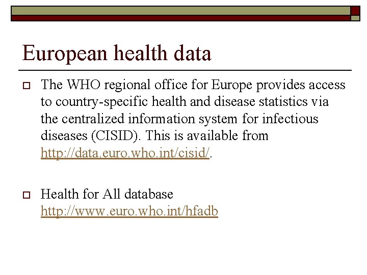 European health data o The WHO regional office for Europe provides access to country-specific