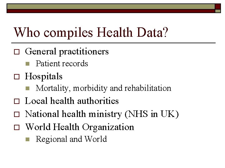 Who compiles Health Data? o General practitioners n o Hospitals n o o o