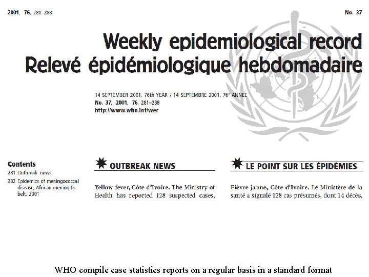 WHO compile case statistics reports on a regular basis in a standard format 