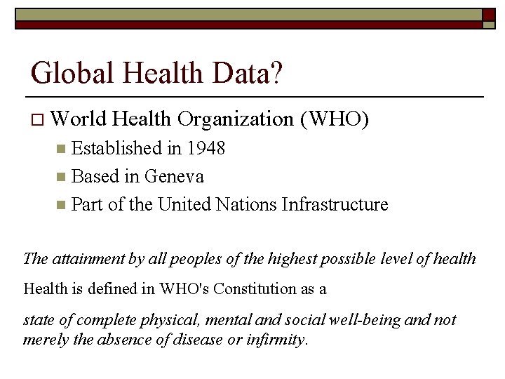 Global Health Data? o World Health Organization (WHO) Established in 1948 n Based in