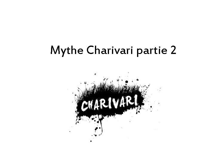 Mythe Charivari partie 2 