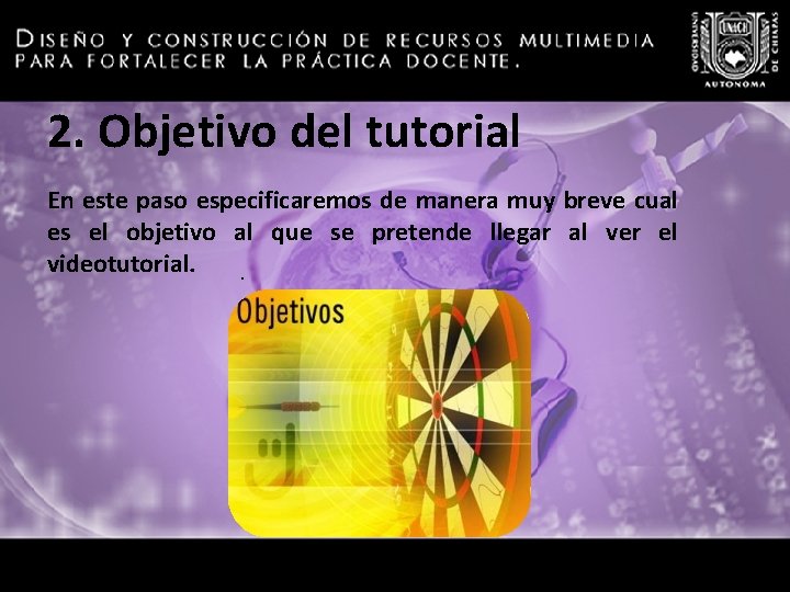 2. Objetivo del tutorial En este paso especificaremos de manera muy breve cual es