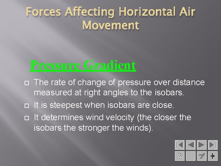 Forces Affecting Horizontal Air Movement Pressure Gradient The rate of change of pressure over