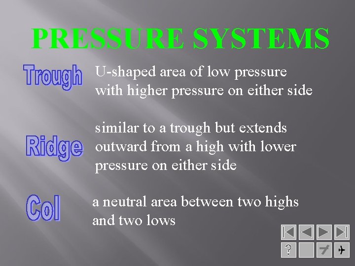 PRESSURE SYSTEMS U-shaped area of low pressure with higher pressure on either side similar