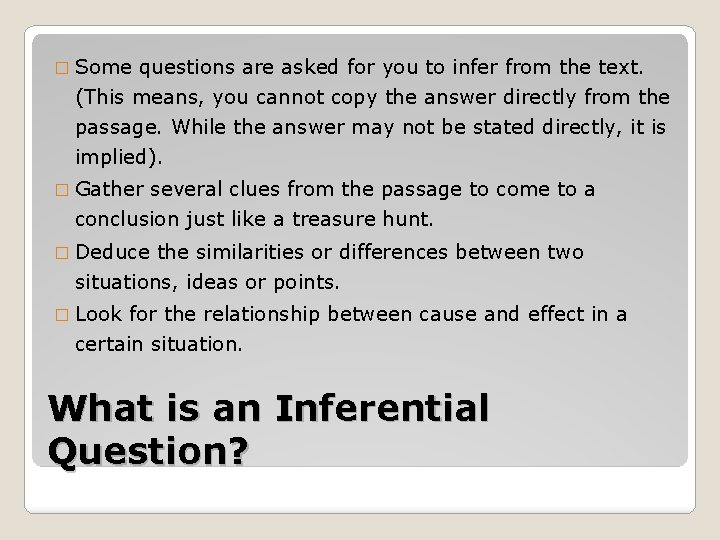 � Some questions are asked for you to infer from the text. (This means,