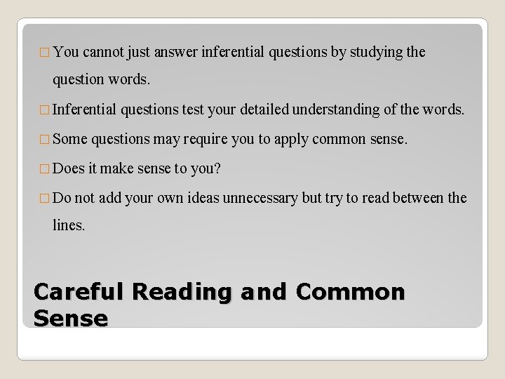 � You cannot just answer inferential questions by studying the question words. � Inferential