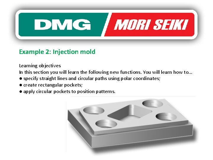 Example 2: Injection mold Learning objectives In this section you will learn the following