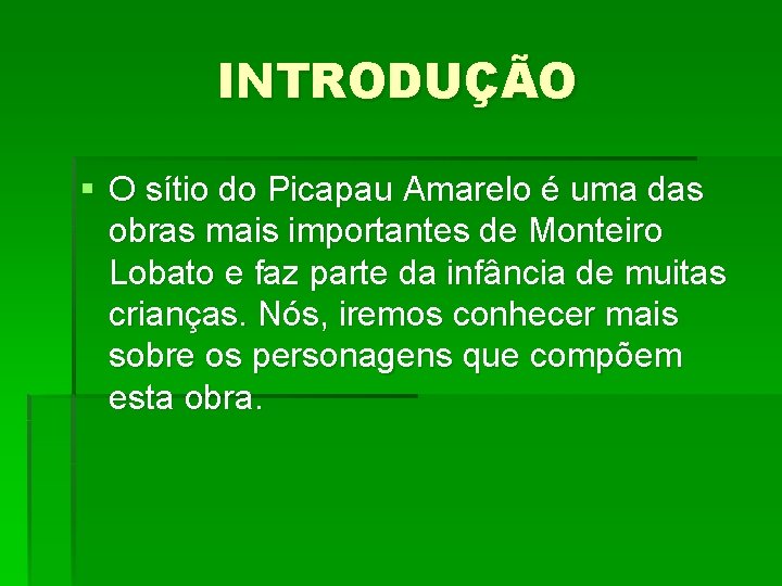 INTRODUÇÃO § O sítio do Picapau Amarelo é uma das obras mais importantes de