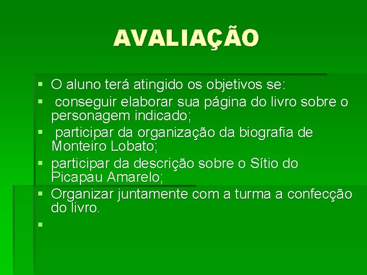 AVALIAÇÃO § O aluno terá atingido os objetivos se: § conseguir elaborar sua página