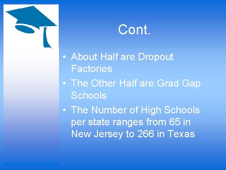 Cont. • About Half are Dropout Factories • The Other Half are Grad Gap
