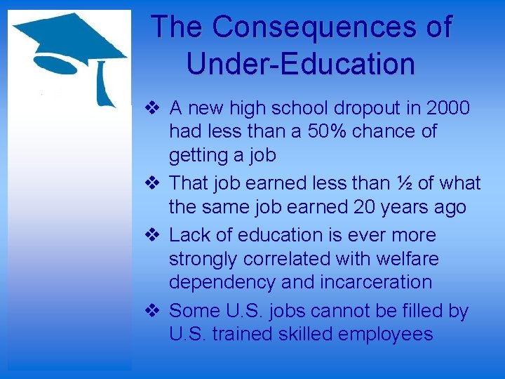 The Consequences of Under-Education v A new high school dropout in 2000 had less