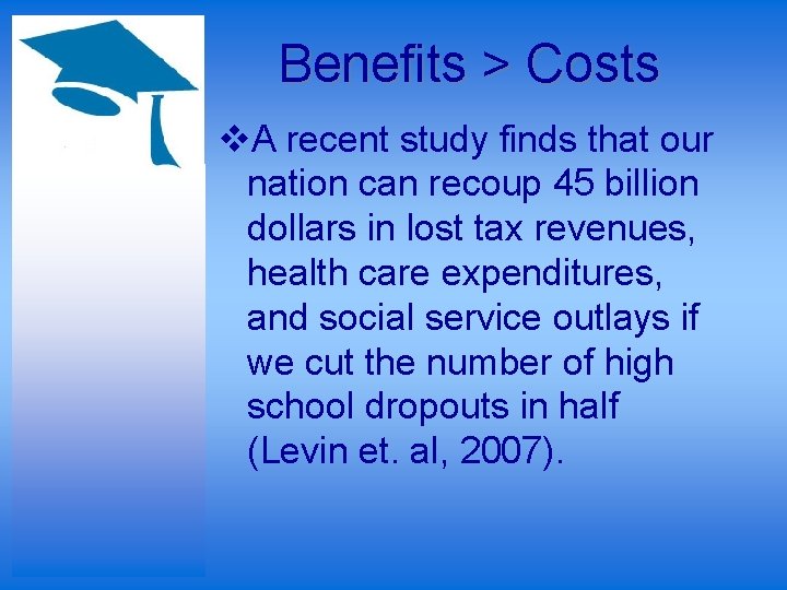 Benefits > Costs v. A recent study finds that our nation can recoup 45