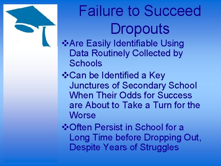 Failure to Succeed Dropouts v. Are Easily Identifiable Using Data Routinely Collected by Schools