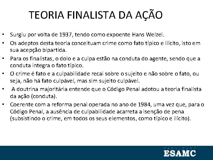 TEORIA FINALISTA DA AÇÃO • Surgiu por volta de 1937, tendo como expoente Hans