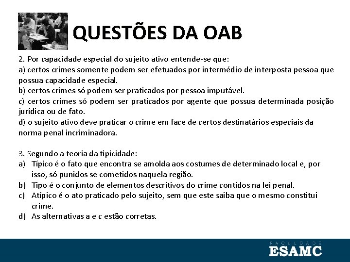 QUESTÕES DA OAB 2. Por capacidade especial do sujeito ativo entende-se que: a) certos