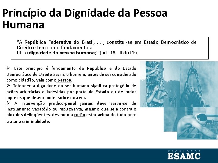 Princípio da Dignidade da Pessoa Humana “A República Federativa do Brasil, . . .