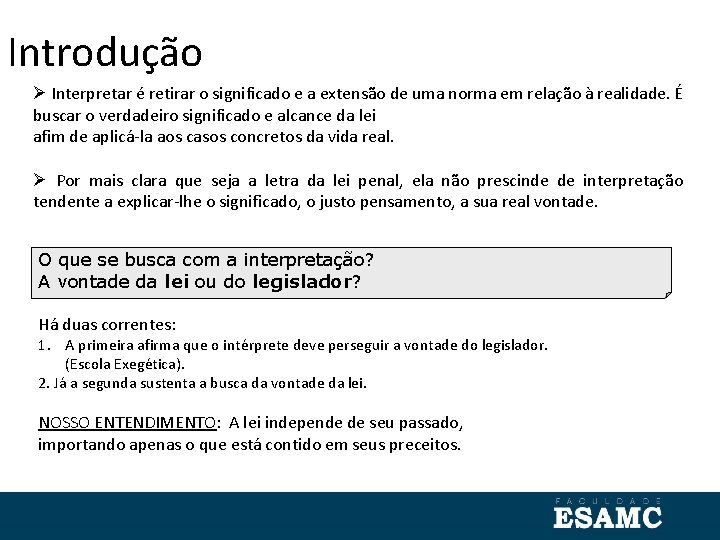 Introdução Interpretar é retirar o significado e a extensão de uma norma em relação