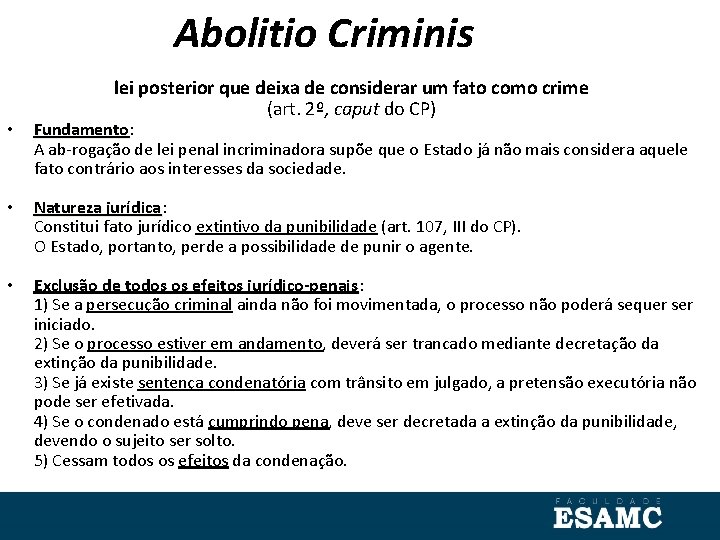 Abolitio Criminis lei posterior que deixa de considerar um fato como crime (art. 2º,