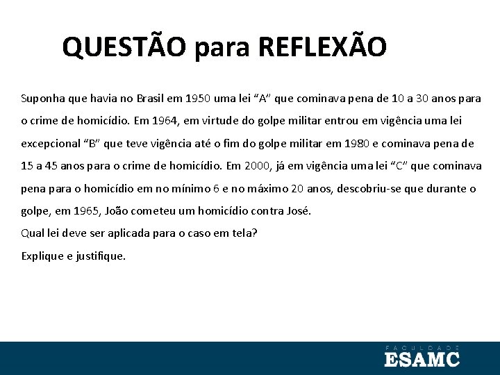 QUESTÃO para REFLEXÃO Suponha que havia no Brasil em 1950 uma lei “A” que