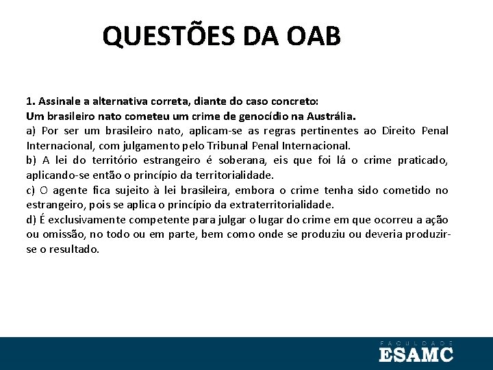 QUESTÕES DA OAB 1. Assinale a alternativa correta, diante do caso concreto: Um brasileiro
