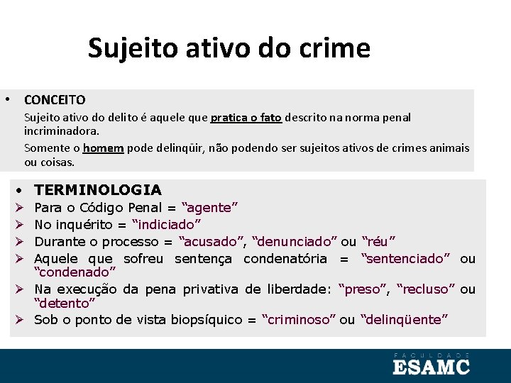 Sujeito ativo do crime • CONCEITO Sujeito ativo do delito é aquele que pratica