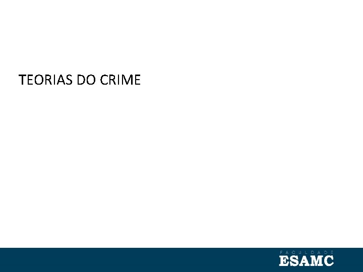 TEORIAS DO CRIME 