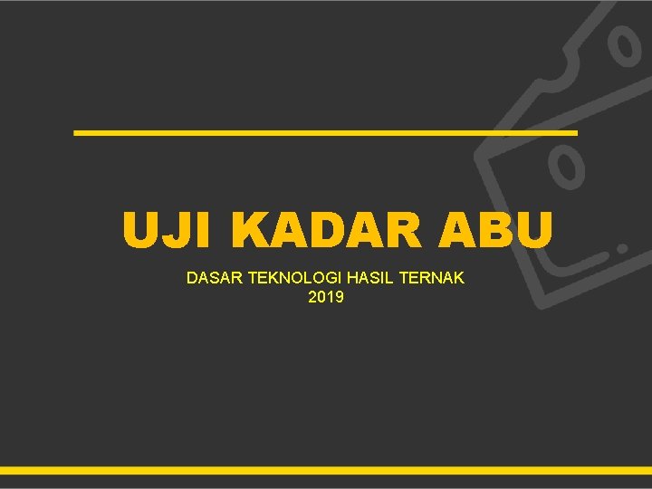 UJI KADAR ABU DASAR TEKNOLOGI HASIL TERNAK 2019 