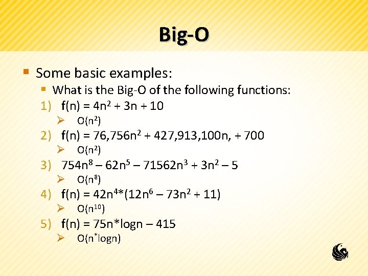 Big-O § Some basic examples: § What is the Big-O of the following functions: