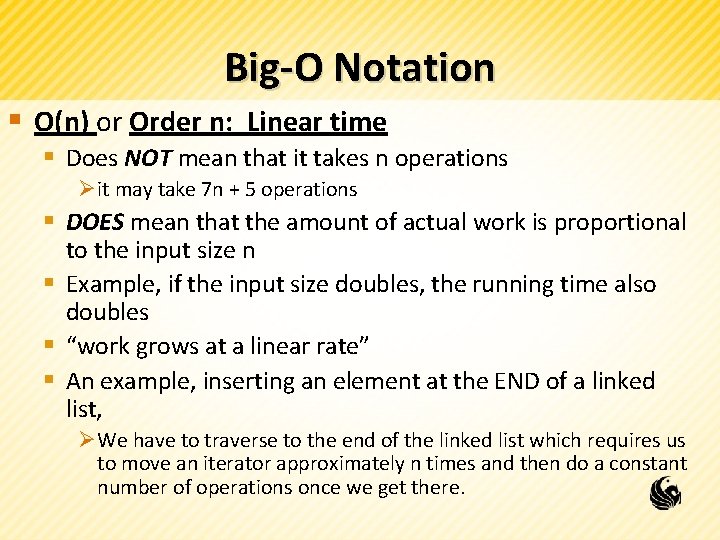Big-O Notation § O(n) or Order n: Linear time § Does NOT mean that