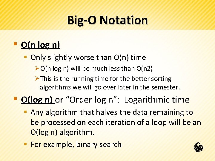 Big-O Notation § O(n log n) § Only slightly worse than O(n) time ØO(n