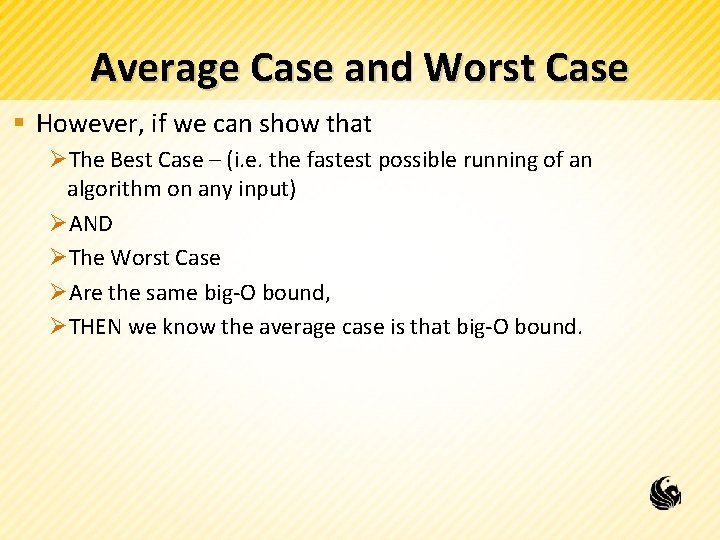 Average Case and Worst Case § However, if we can show that ØThe Best