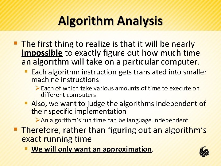 Algorithm Analysis § The first thing to realize is that it will be nearly