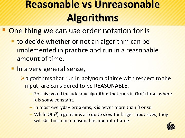 Reasonable vs Unreasonable Algorithms § One thing we can use order notation for is