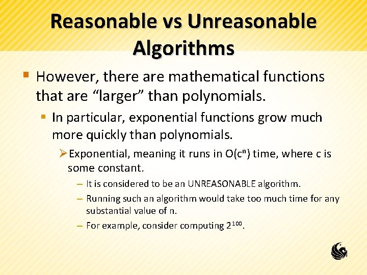 Reasonable vs Unreasonable Algorithms § However, there are mathematical functions that are “larger” than