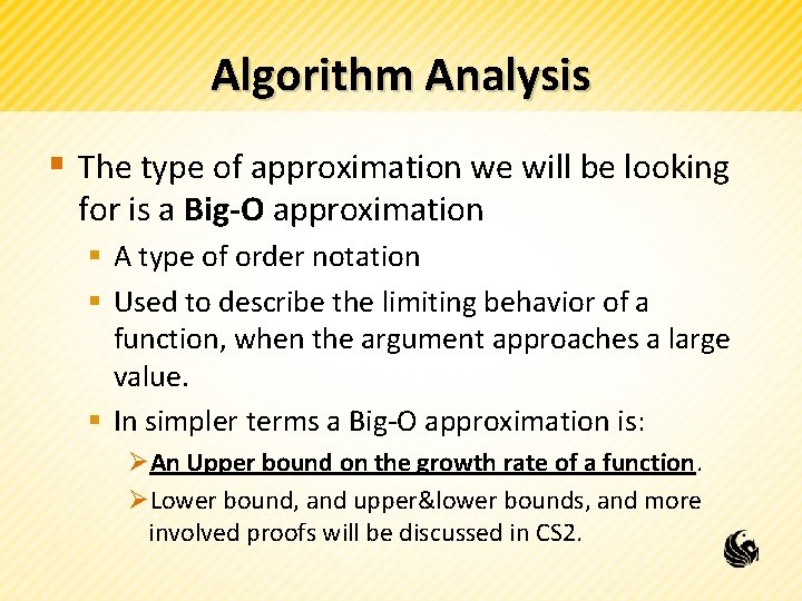 Algorithm Analysis § The type of approximation we will be looking for is a
