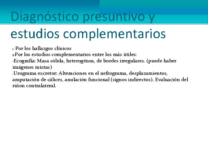 Diagnóstico presuntivo y estudios complementarios Por los hallazgos clínicos II. Por los estudios complementarios